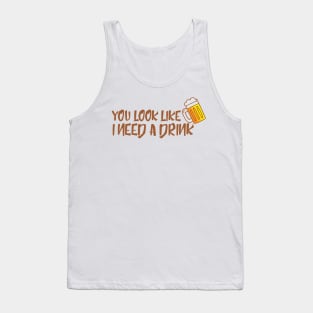 I Need a Drink Tank Top